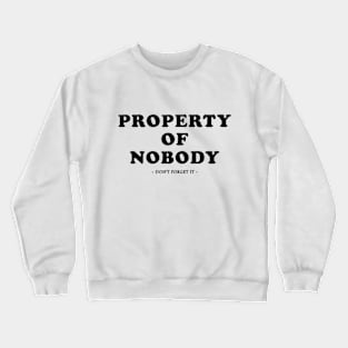 property of nobody - don't forget it - Crewneck Sweatshirt